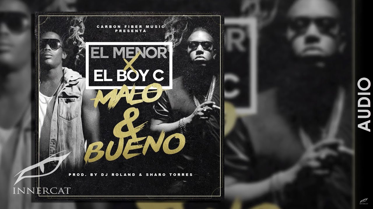 El Boy C - Malo Y Bueno (ft. El Menor) [Official Audio]