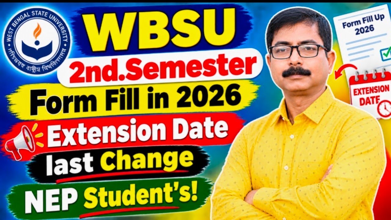 WBSU 2nd.Semester form fill in 2026 Extension Date/last Change NEP Student's /Re-Open/Remain  till