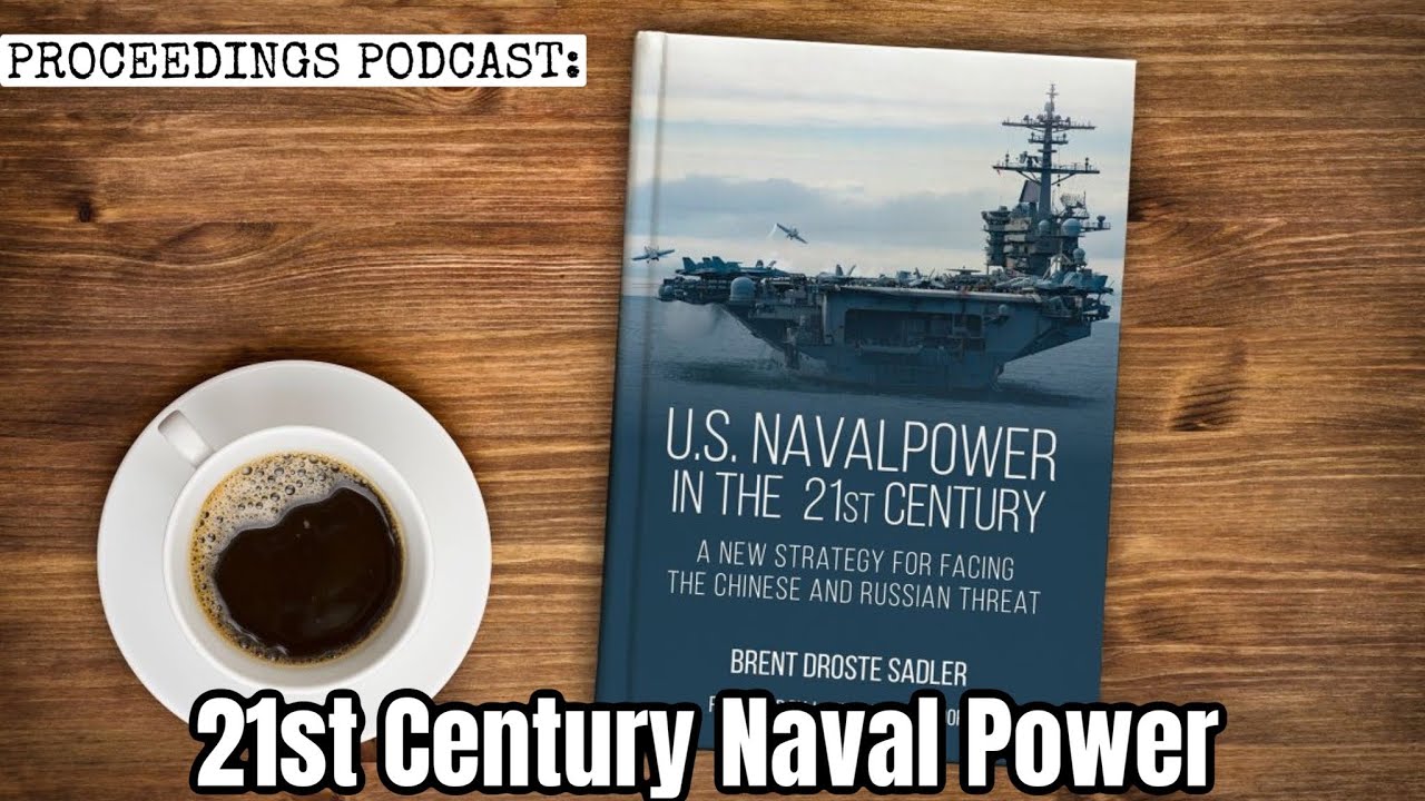 Brent Sadler on 21st Century Naval Power