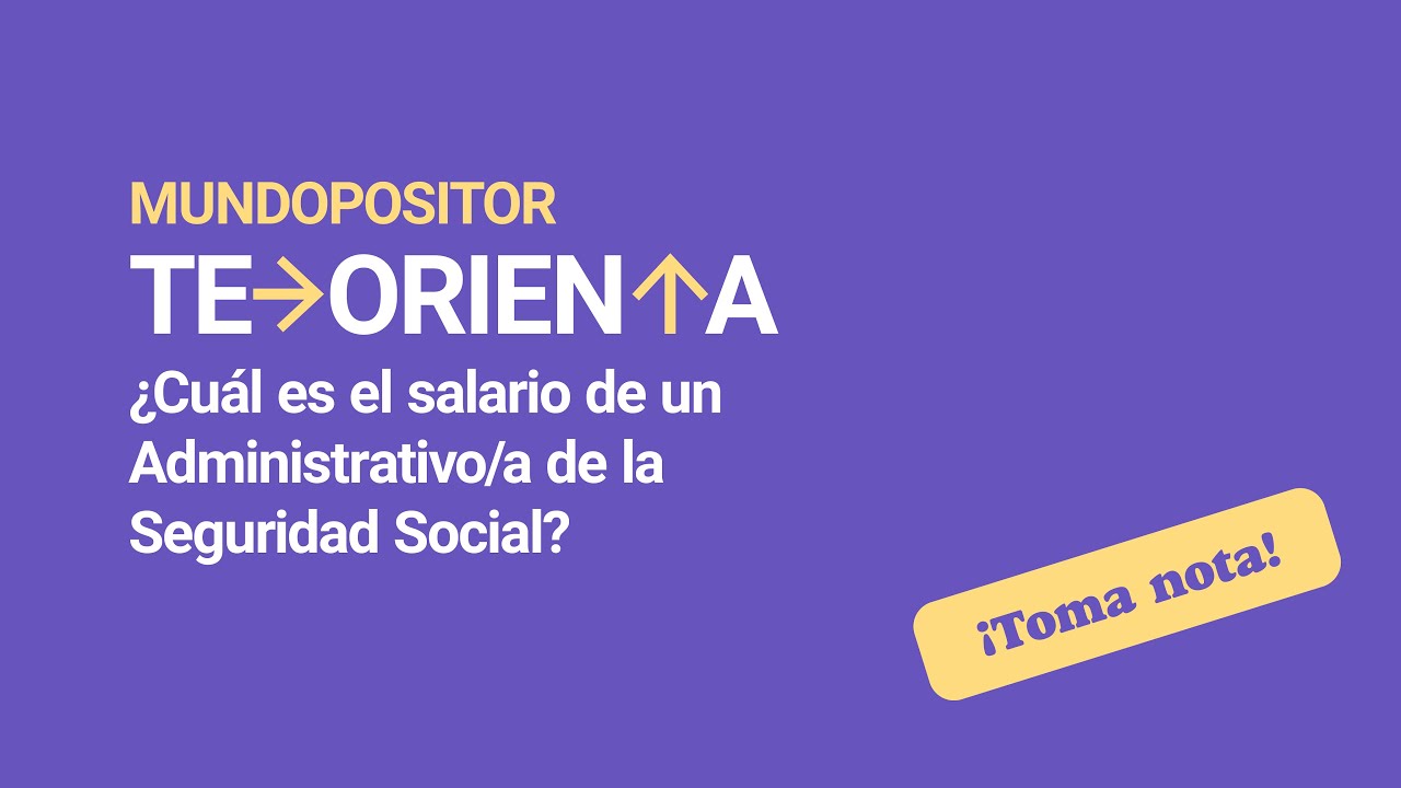 ¿Cuál es el Salario de de un Administrativo/a de la Seguridad Social? | Mundopositor 🌍