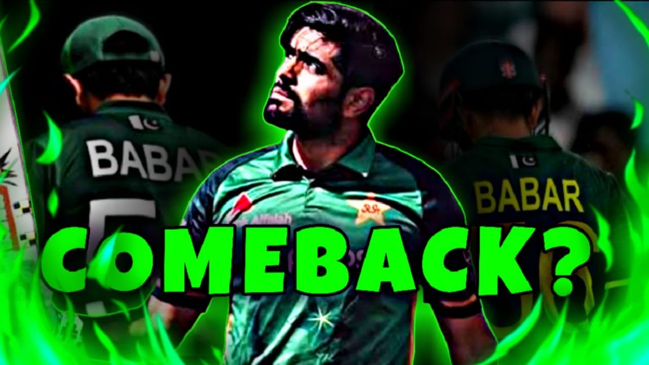 Babar Azam Comeback 2.0?
