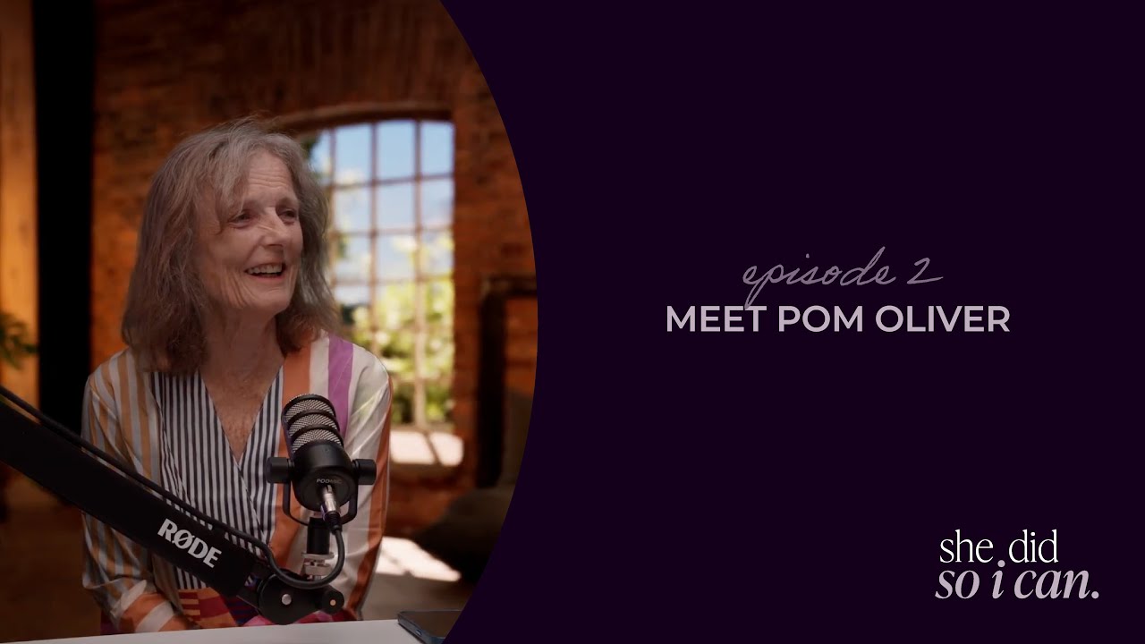 She Did, So I Can: Meet Pom Oliver | Episode 2