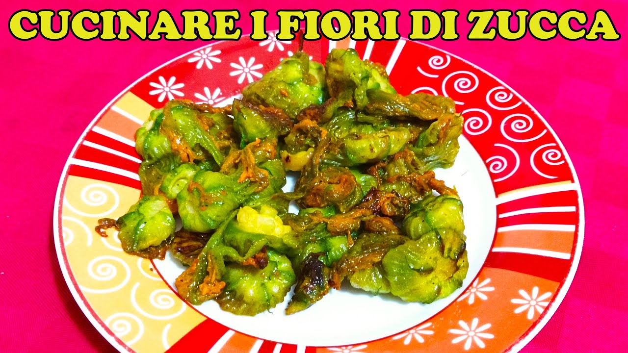 Come cucinare i fiori di zucca