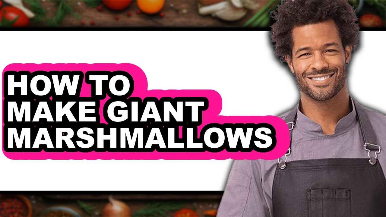 How To Make Giant Marshmallows - Easy Guide