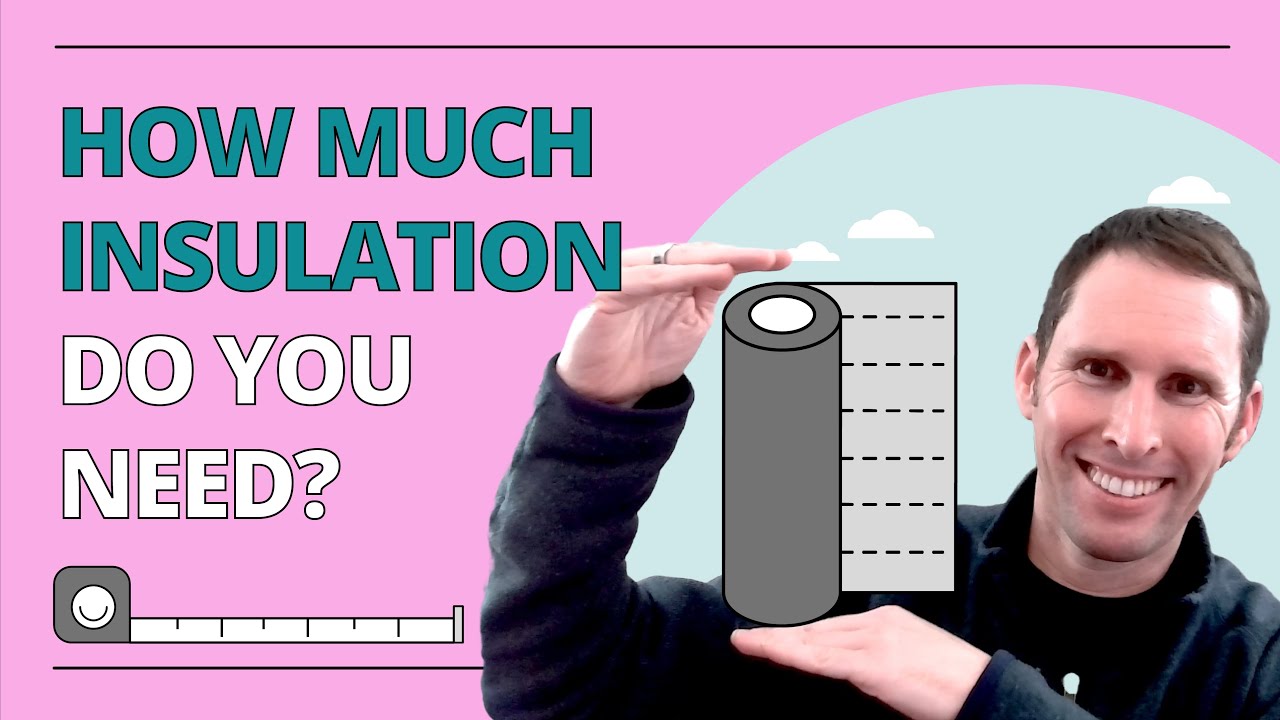 How much home insulation do I need? (R-Value)