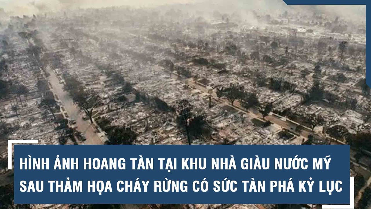 Hình ảnh hoang tàn tại khu nhà giàu nước Mỹ sau thảm họa cháy rừng có sức tàn phá kỷ lục