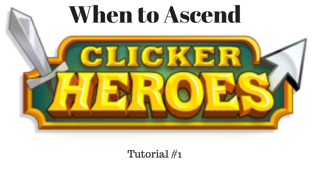 When to Ascend: Clicker Heroes Tips #1