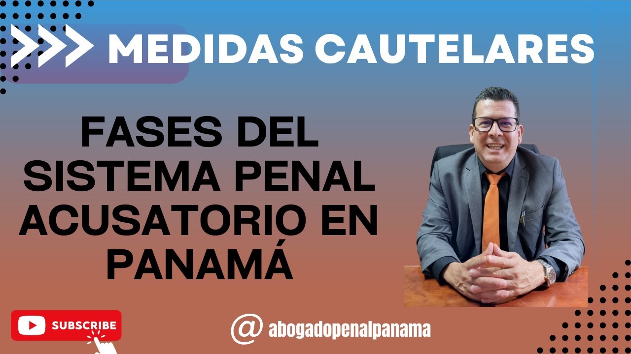 MEDIDAS CAUTELARES - FASES DEL SISTEMA PENAL ACUSATORIO EN PANAMÁ