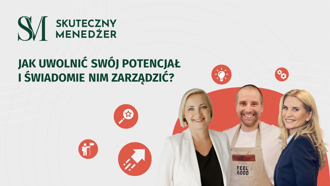 JAK UWOLNIĆ SWÓJ POTENCJAŁ I ŚWIADOMIE NIM ZARZĄDZIĆ