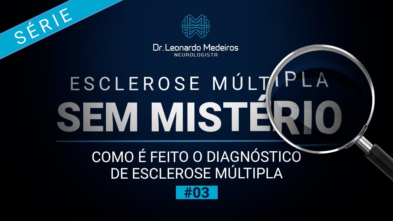 Como é Feito O Diagnóstico De Esclerose Múltipla - Esclerose Múltipla sem Mistério #003