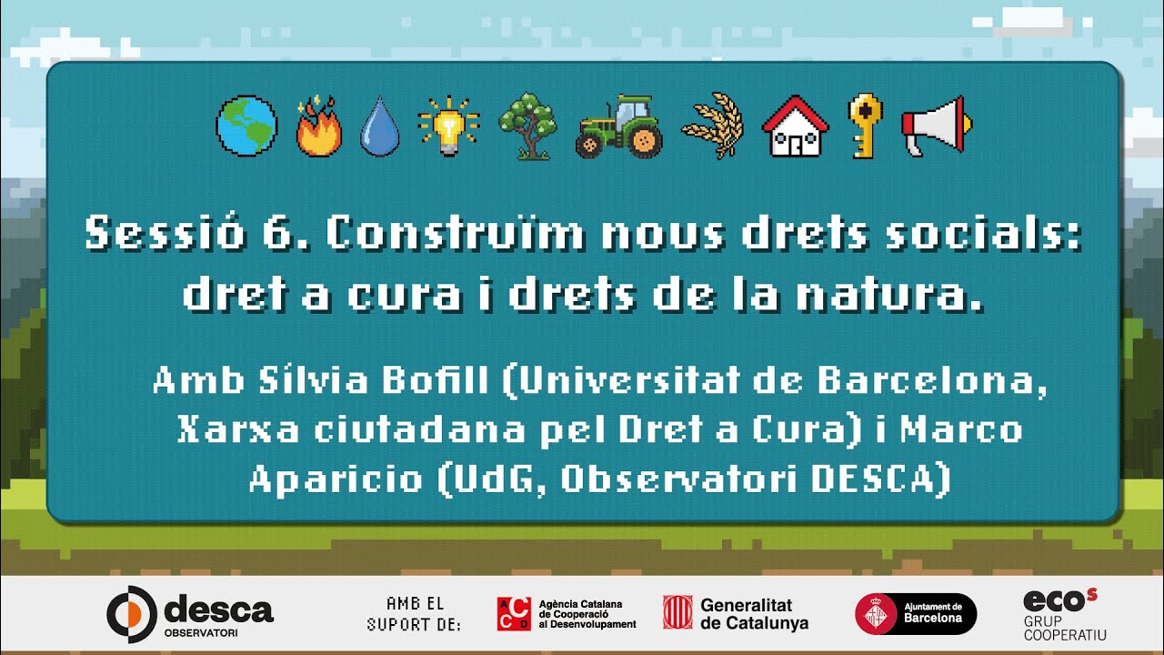 Curs de#DretsSocials2024 - Sessió 6. Construïm nous drets socials: dret a cura i drets de la natura.