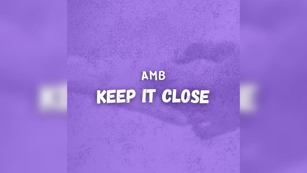 AMB - Keep It Close (Official Audio)