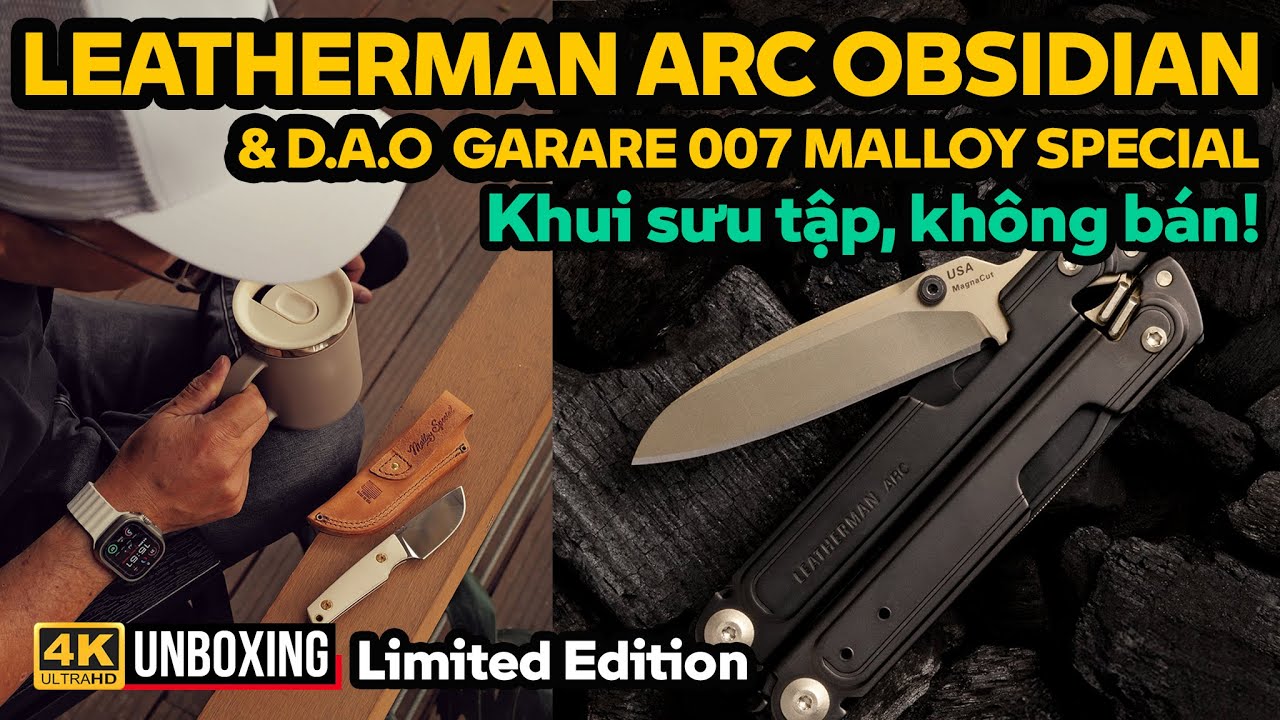 KHUI HỘP SƯU TẦM KH&Ocirc;NG B&Aacute;N: LEATHERMAN ARC OBSIDIAN & D.A.O LEATHERMAN GARARE 007 MALLOY SPECIAL