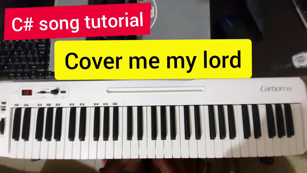 C# Song Tutorial: Cover me my lord
