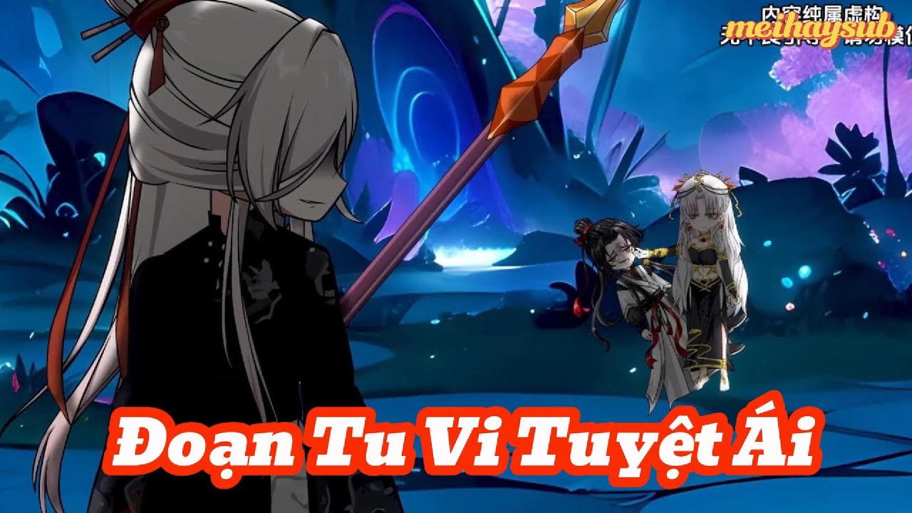 [Full] Đoạn Tu vi Tuyệt Ái | Meihaysub