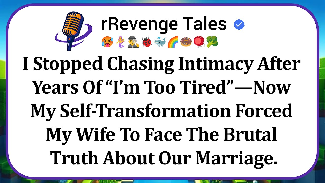 I Stopped Chasing Intimacy After Years Of “I’m Too Tired”—Now My Self-Transformation Forced My Wife