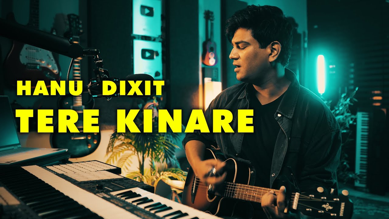 Hanu Dixit - Tere Kinare (Music Video)