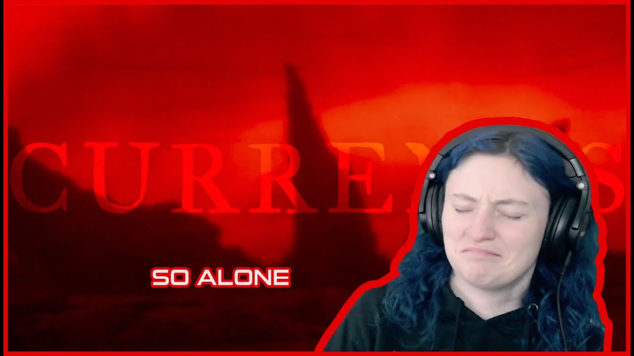 CURRENTS | 'So Alone' | REACTION/REVIEW