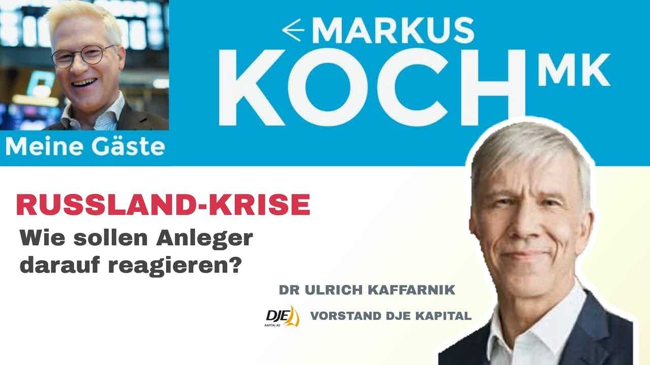 Russlandkrise - Wie sollten Anleger reagieren? Mit Dr. Ulrich Kaffarnik, Vorstand DJE Kapital AG