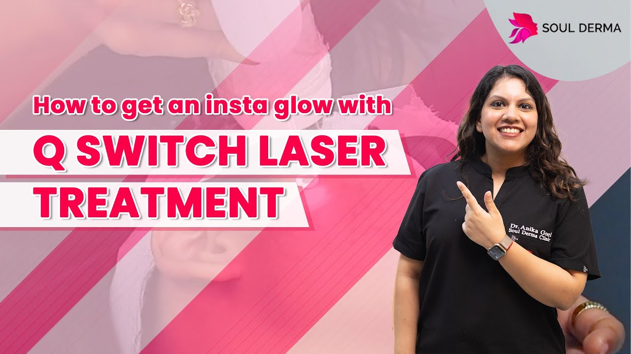 How to Achieve Instant Glow with Q Switch Laser Treatment