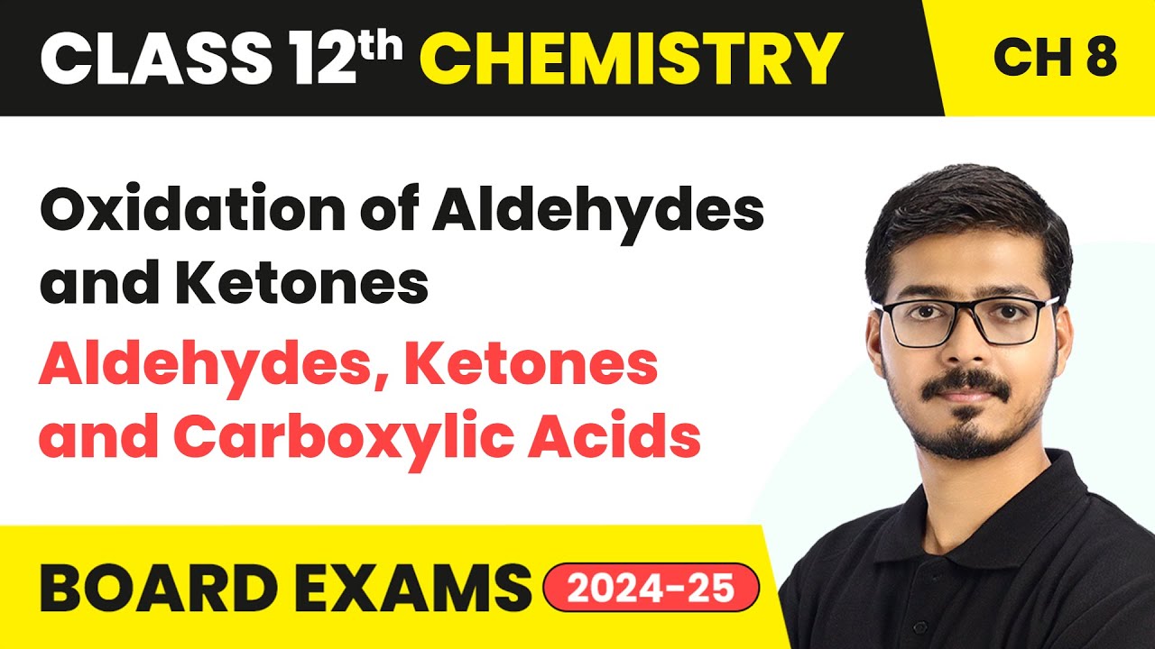 Oxidation of Aldehydes and Ketones - Aldehydes, Ketones & Carboxylic Acids | Class 12 Chemistry Ch 8