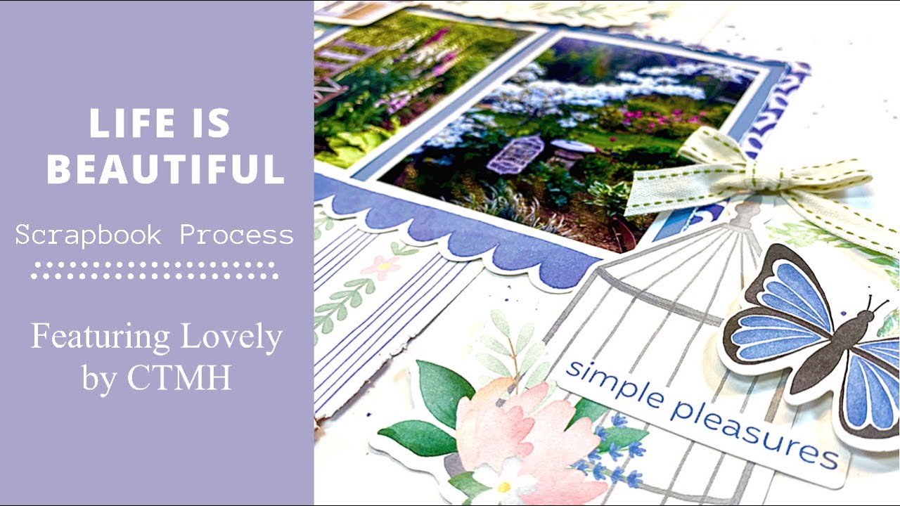 Life Is Beautiful / Lovely Scrapbook Process / CTMH