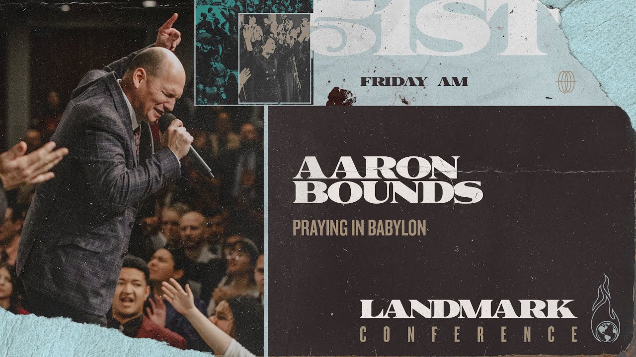 Landmark 2024 - Friday Morning - Praying in Babylon - Aaron Bounds - Jan 26, 2024