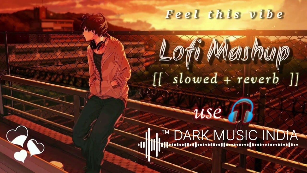 “Tu Hi Mera Kal”| heart-touching lofi mashup | #lofi | ™ DARK MUSIC INDIA 
