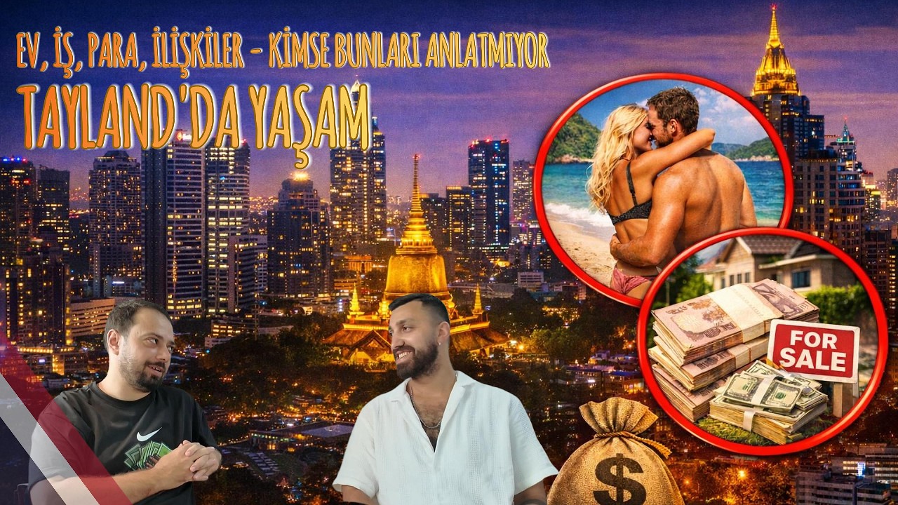 Tayland’da İş, Ev, Para ve Sevgili | Kimse Bunları Anlatmıyor !!!