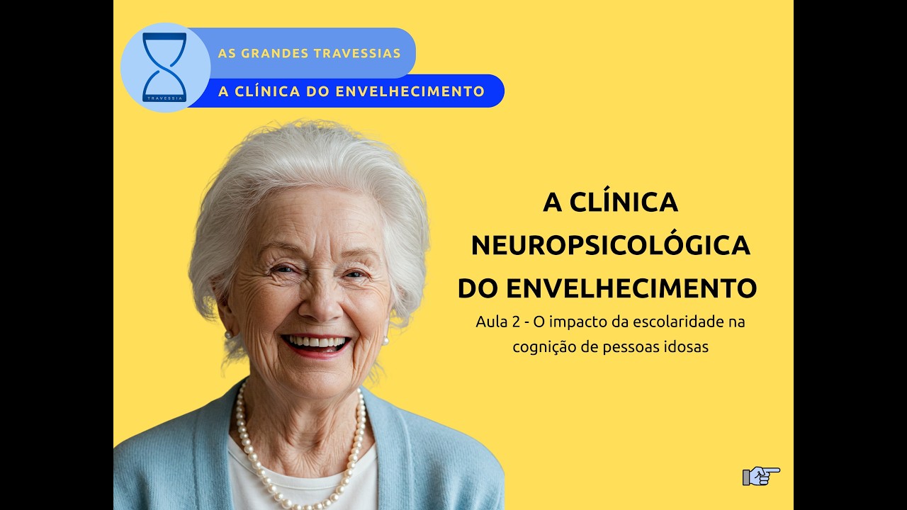 Travessias pela Neuropsicologia do Envelhecimento - Aula DOIS