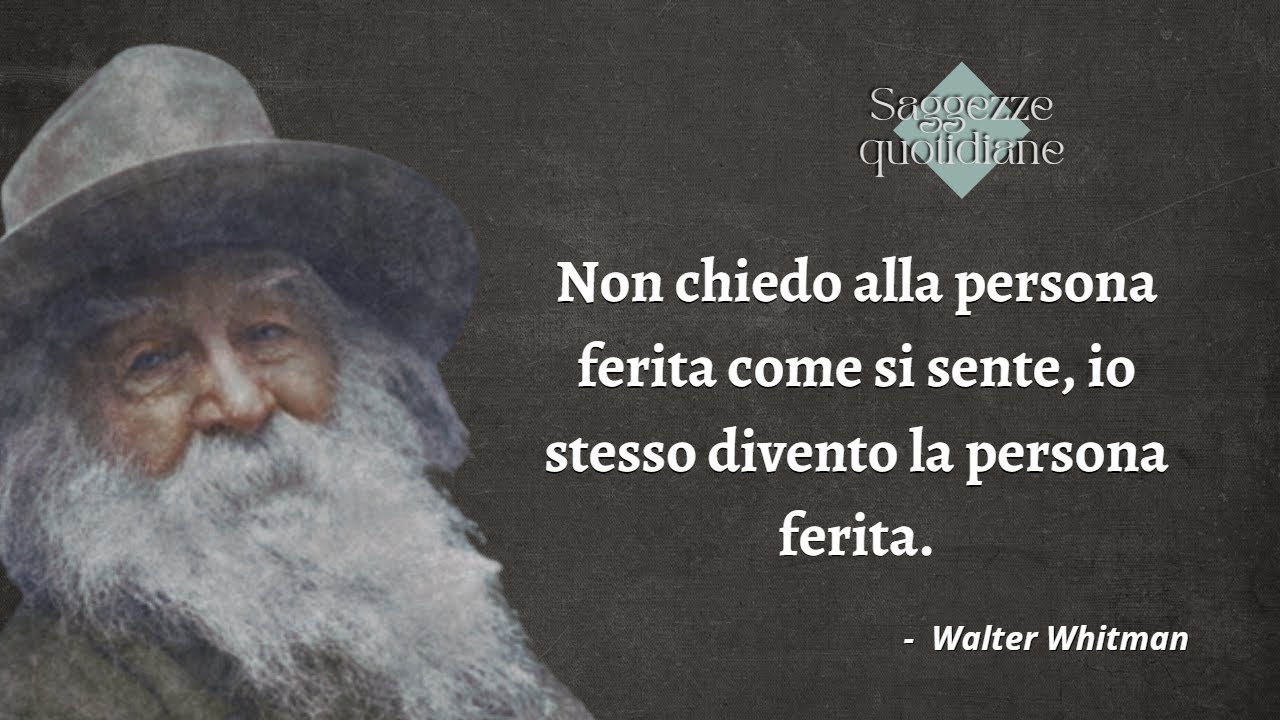 Walter Whitman - Versi liberi [citazioni, aforismi, frasi famose, poesia]