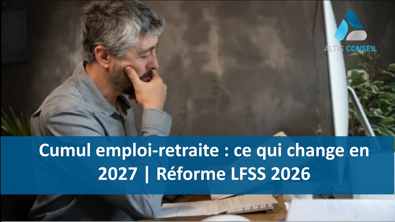 Cumul emploi-retraite : ce qui change en 2027 | R&eacute;forme LFSS 2026