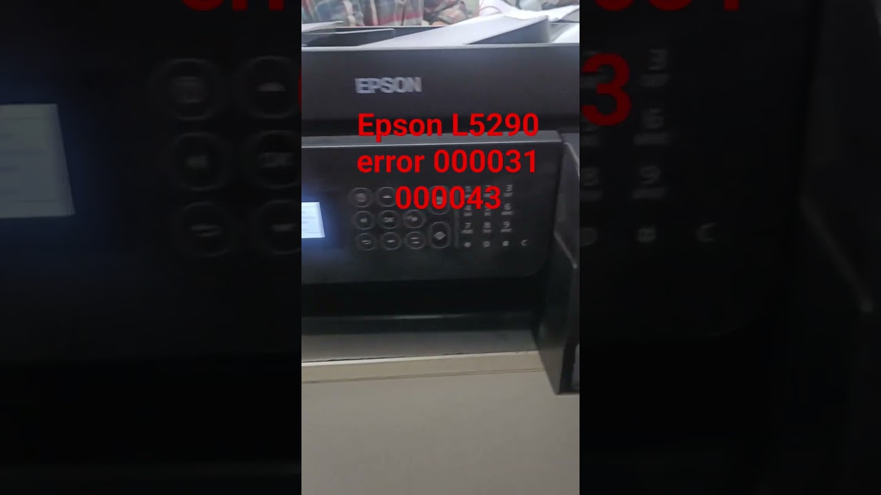 Epson L5290 error 000031 100016 000043 #000037 #printerservice