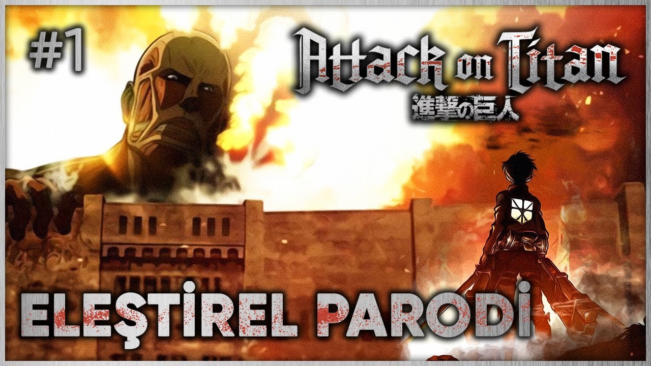 ATTACK ON TITAN - ELEŞTİREL PARODİ