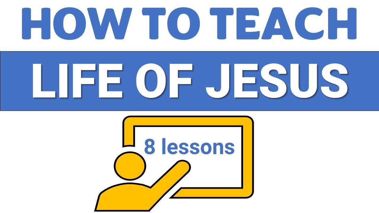 How to Teach the Life of Jesus in 8 Lessons