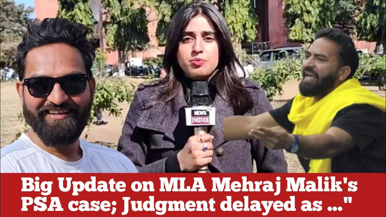 Big Update on MLA Mehraj Malik's PSA case; Judgment delayed as ...