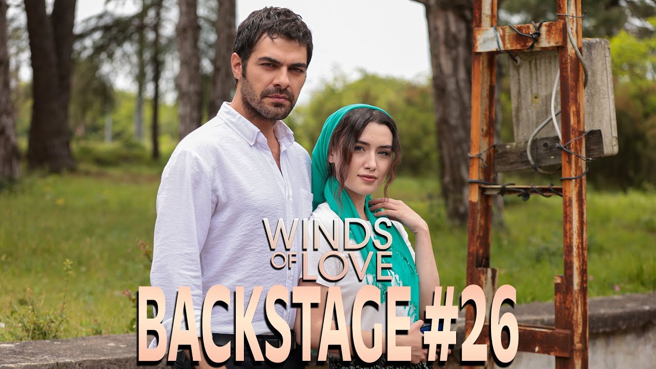 Winds of Love Backstage #26 | R&uuml;zgarlı Tepe Kamera Arkası #26