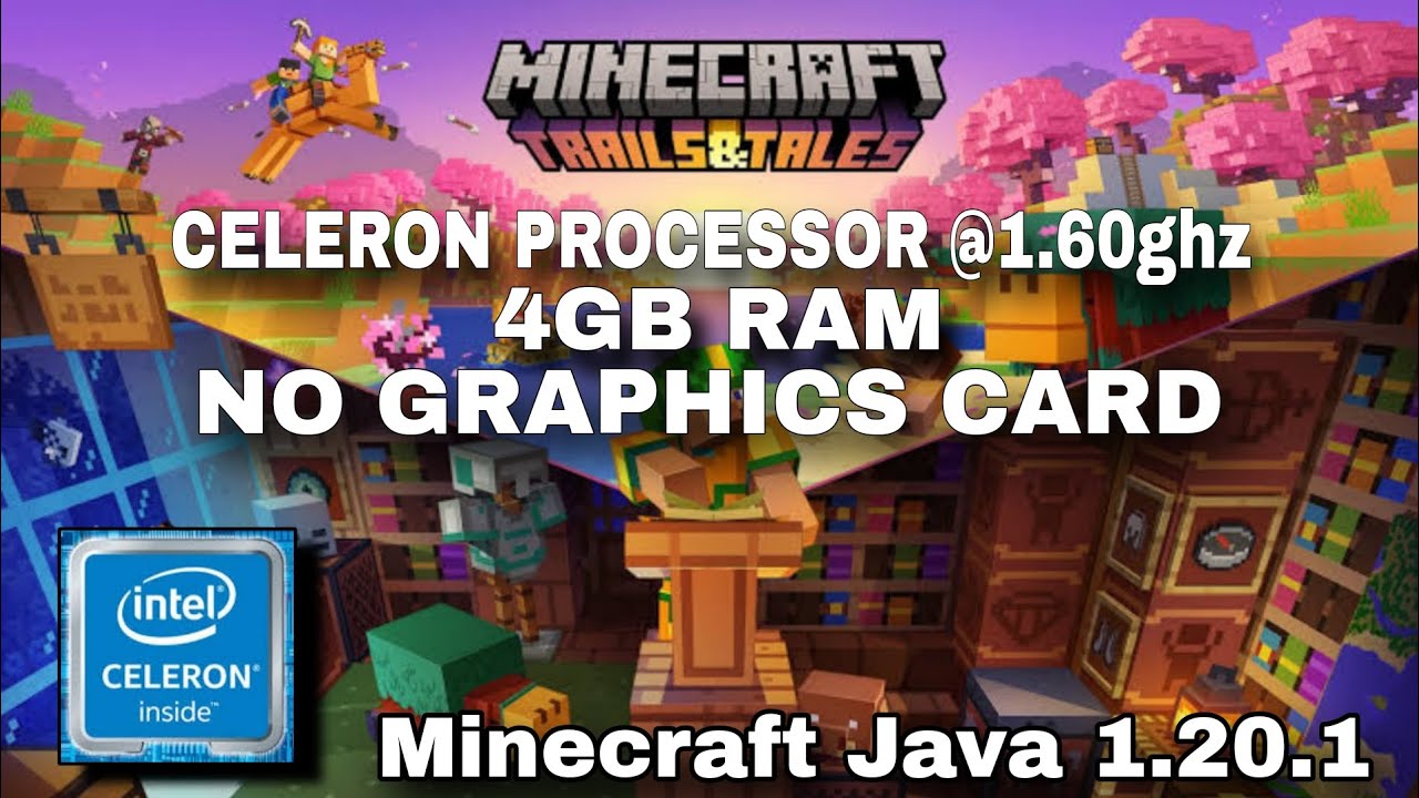 MINECRAFT on Celeron processor 1.60ghz, 4GB ram, NO GRAPHICS CARD