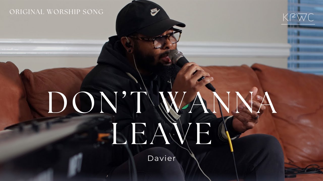 Original Worship Song | Don't Wanna Leave - Davier (KF Worship Cover)
