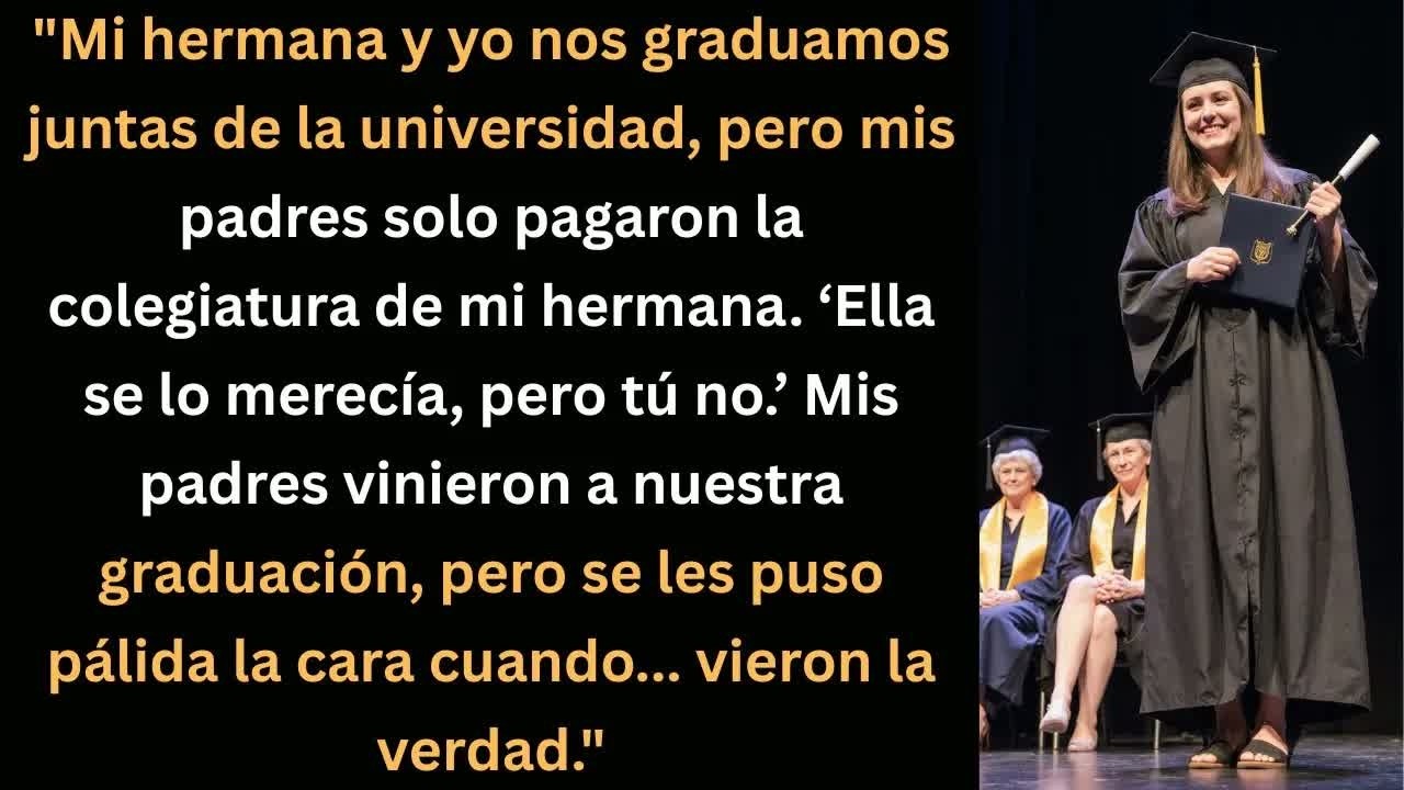 Mis papás pagaron la uni de mi hermana, no la mía… pero en la graduación pasó algo inesperado.