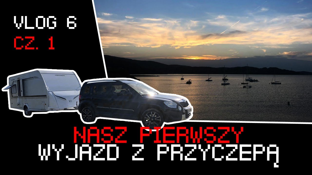 Karawaning na dziko. Miejscówka 265. Jezioro Mucharskie. Nasz pierwszy wyjazd z przyczepą kempingową