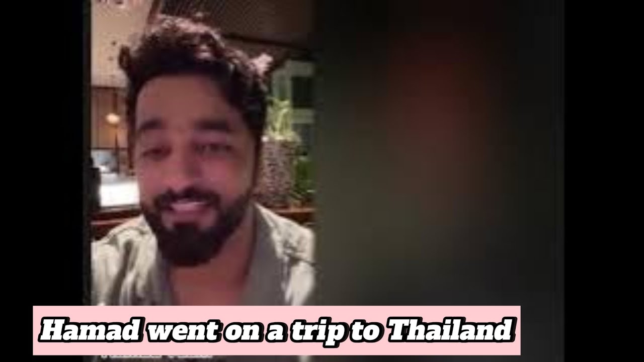 Hamad went on a trip to Thailand
