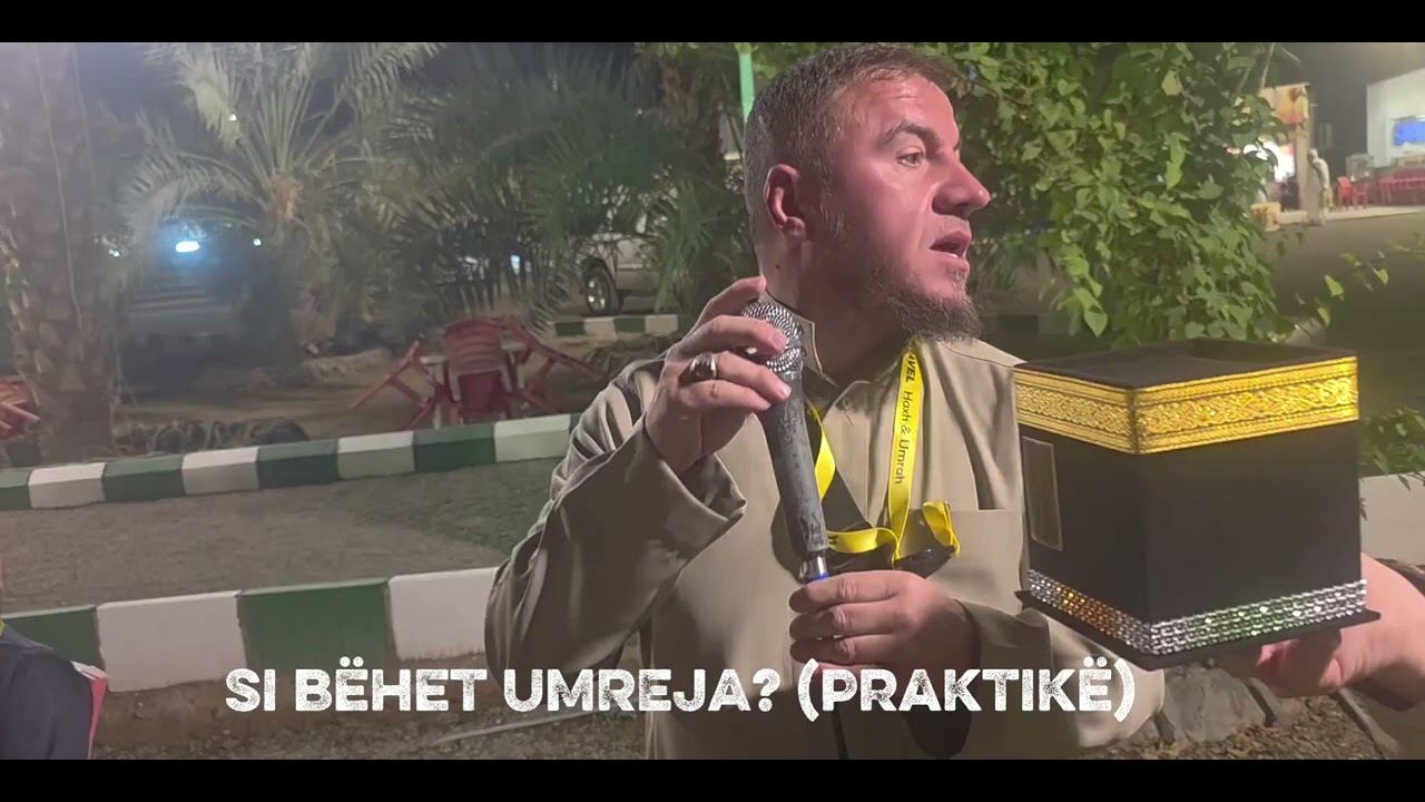 Si bëhet Umreja (praktikë) - Hoxhë Rafet Zaimi