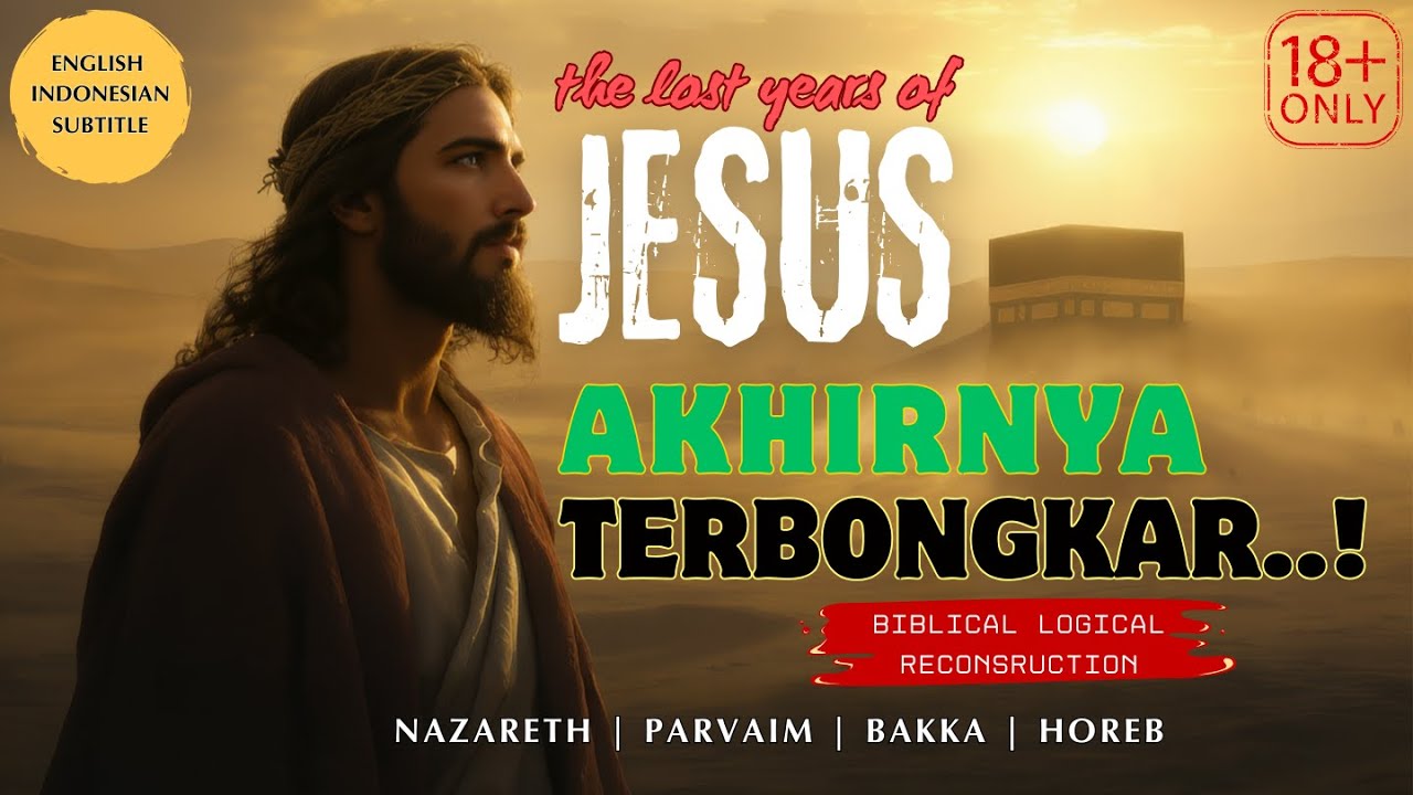 THE LOST YEARS OF JESUS | 17 Tahun yang Hilang dari Sejarah Kristen (BUKTI LENGKAP)