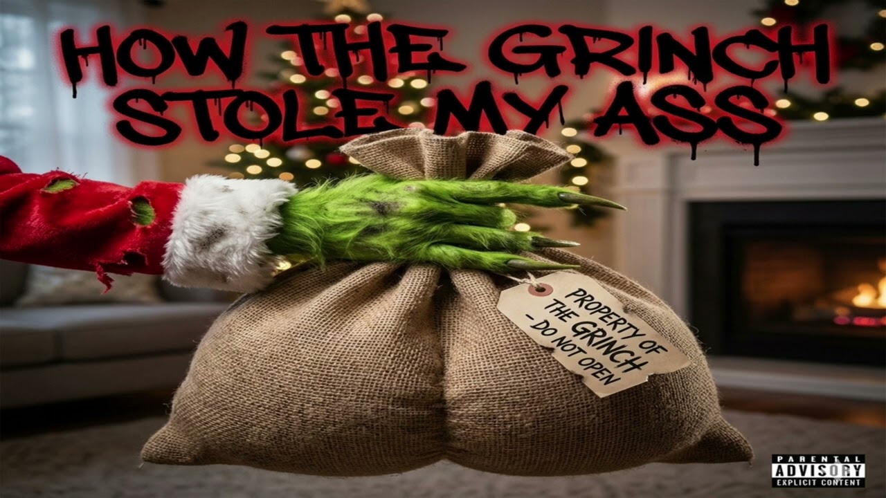 How The Grinch Stole My A$$ (Comedy Parody Song)