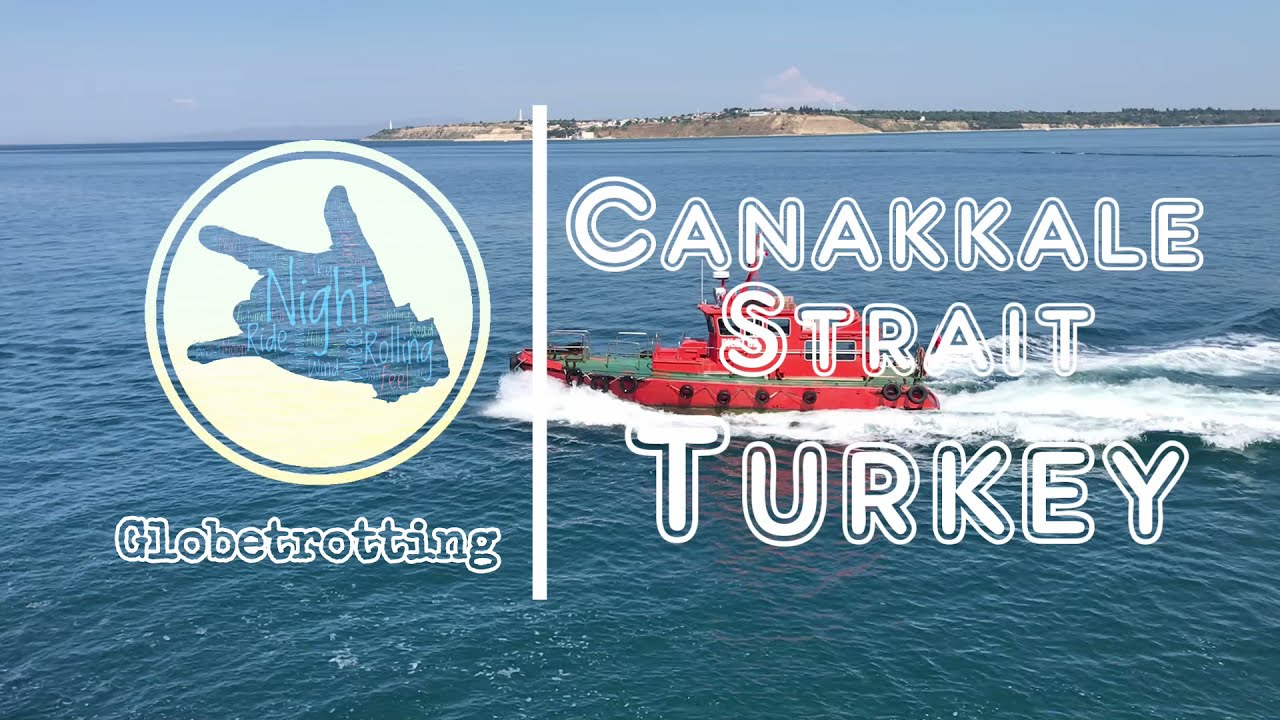 Transit via Canakkale Strait Turkey | From Gemlik Port in Turkey out to Aegean Sea