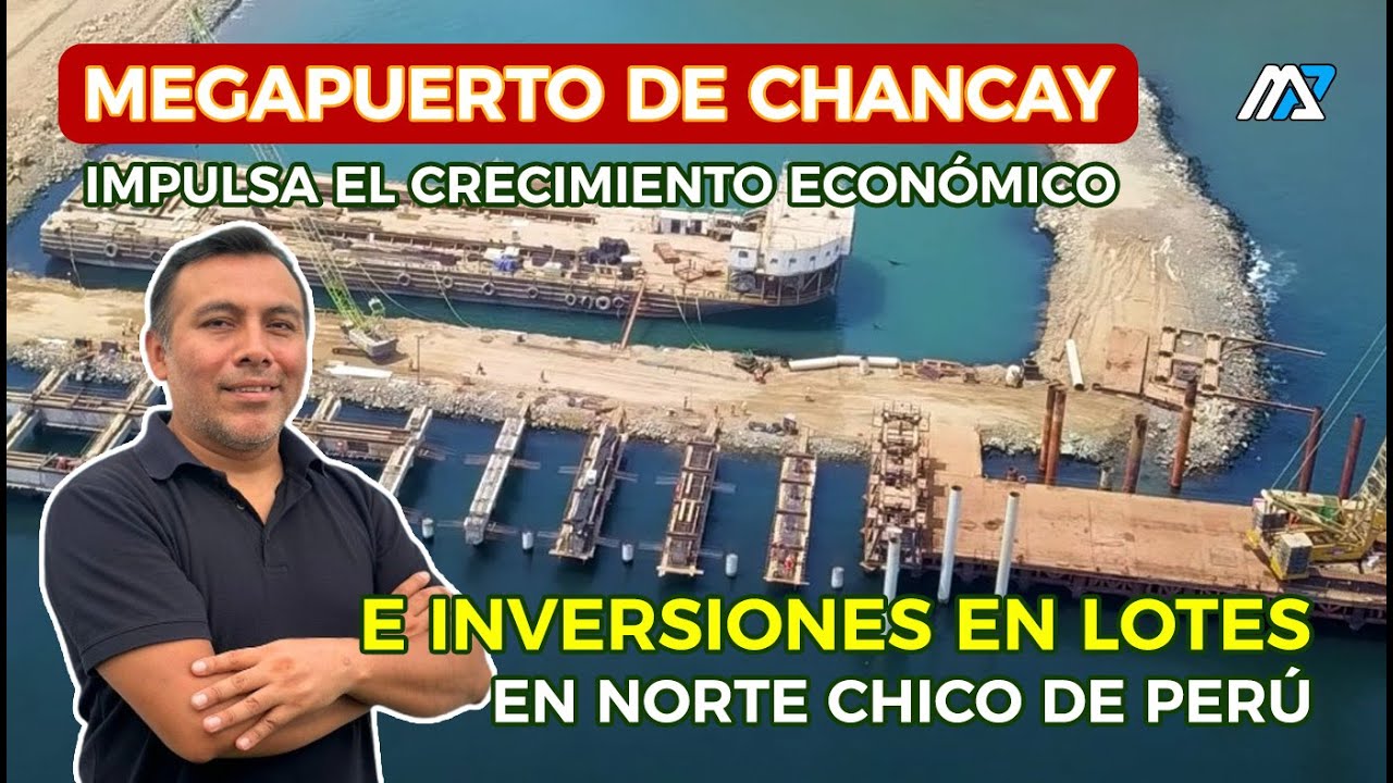 MEGAPUERTO de Chancay Impulsa el CRECIMIENTO Económico e INVERSIONES en Lotes en norte chico de PERÚ