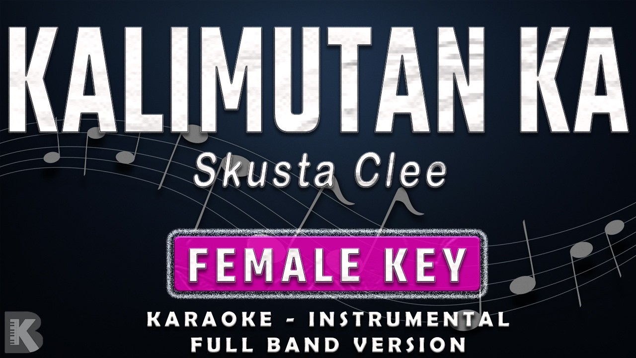 KALIMUTAN KA - FEMALE KEY - FULL BAND KARAOKE - INSTRUMENTAL - SKUSTA CLEE