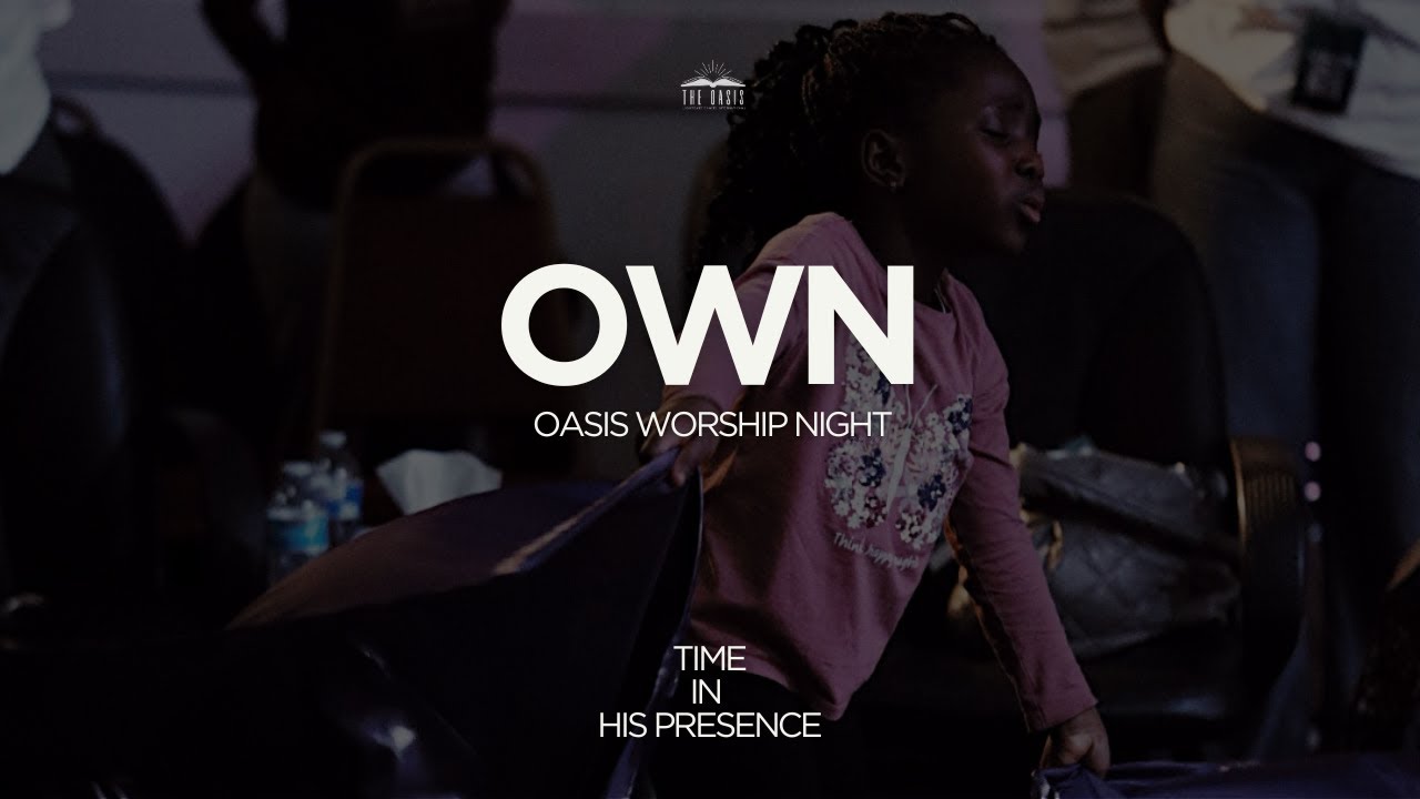 OWN (Oasis Worship Night) - Time in His Presence