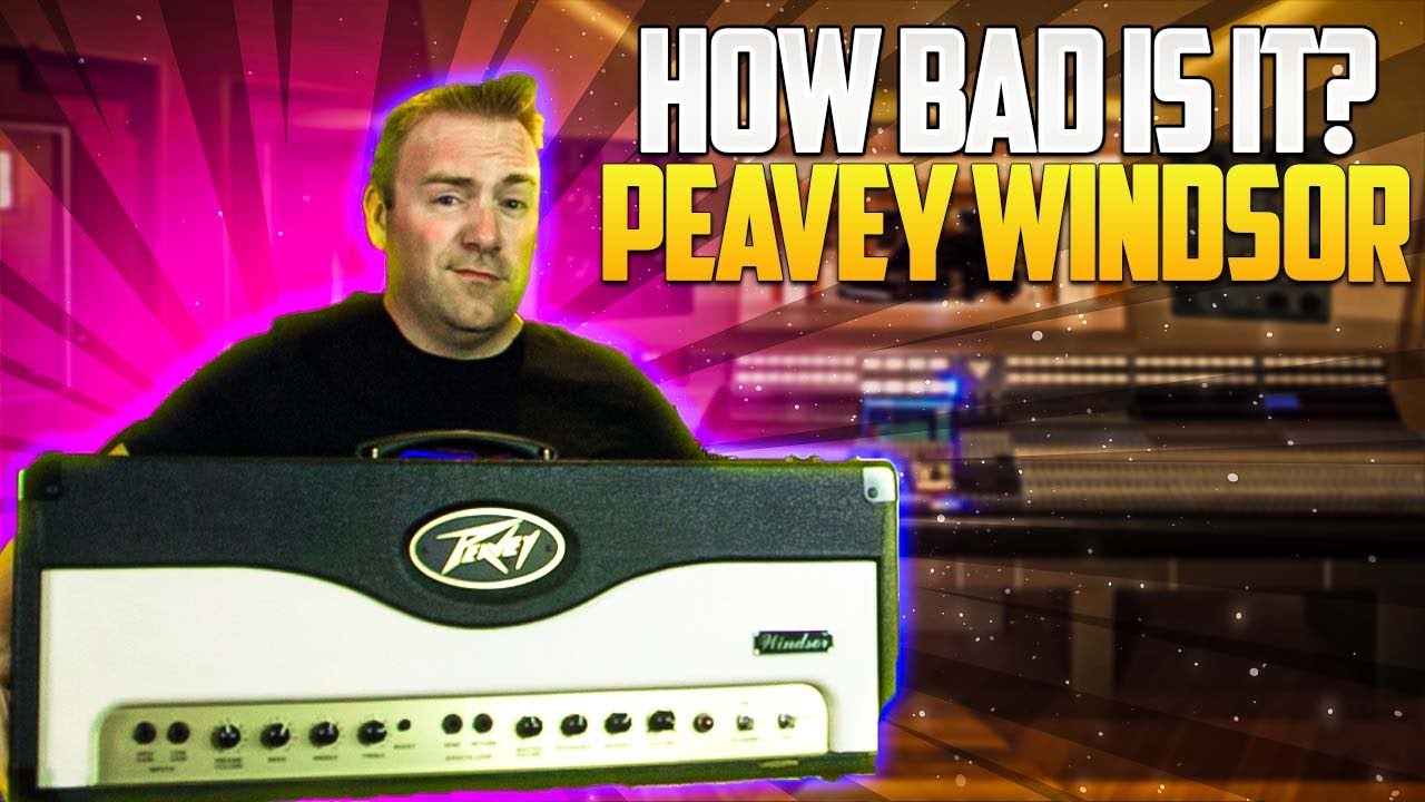 How Bad Is It? Peavey Windsor